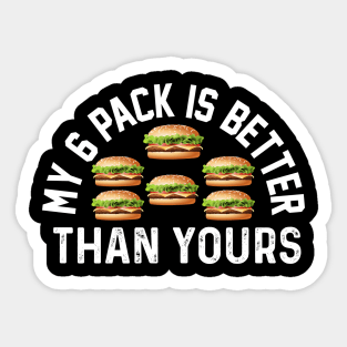 My six pack Is better Than Yours Funny burger meme fitness joke Sticker